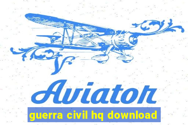 guerra civil hq download